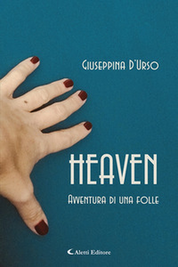 Heaven. Avventura di un folle - Librerie.coop Heaven. Avventura di un folle - Librerie.coop