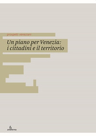 Un piano per Venezia: i cittadini e il territorio. Ediz. italiana e inglese - Librerie.coop