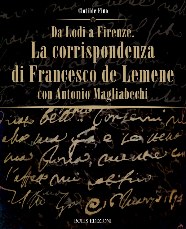 Da Lodi a Firenze. La corrispondenza di Francesco De Lemene con Antonio Magliabechi - Librerie.coop Da Lodi a Firenze. La corrispondenza di Francesco De Lemene con Antonio Magliabechi - Librerie.coop
