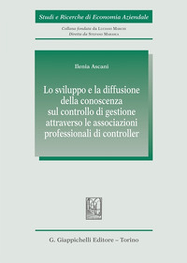 Lo sviluppo e la diffusione della conoscenza sul controllo di gestione attraverso le associazioni professionali di controller - Librerie.coop Lo sviluppo e la diffusione della conoscenza sul controllo di gestione attraverso le associazioni professionali di controller - Librerie.coop