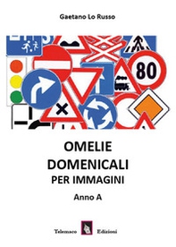 Omelie domenicali per immagini. Anno A - Librerie.coop Omelie domenicali per immagini. Anno A - Librerie.coop