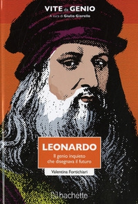 Leonardo. Il genio inquieto che disegnava il futuro - Librerie.coop
