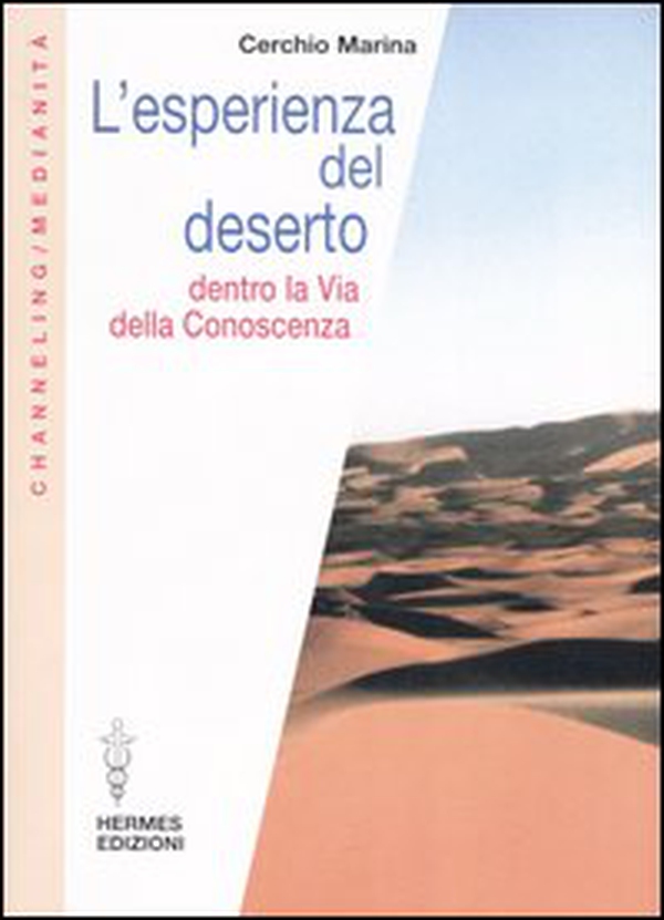 L'esperienza del deserto. Dentro la Via della Conoscenza - Librerie.coop L'esperienza del deserto. Dentro la Via della Conoscenza - Librerie.coop