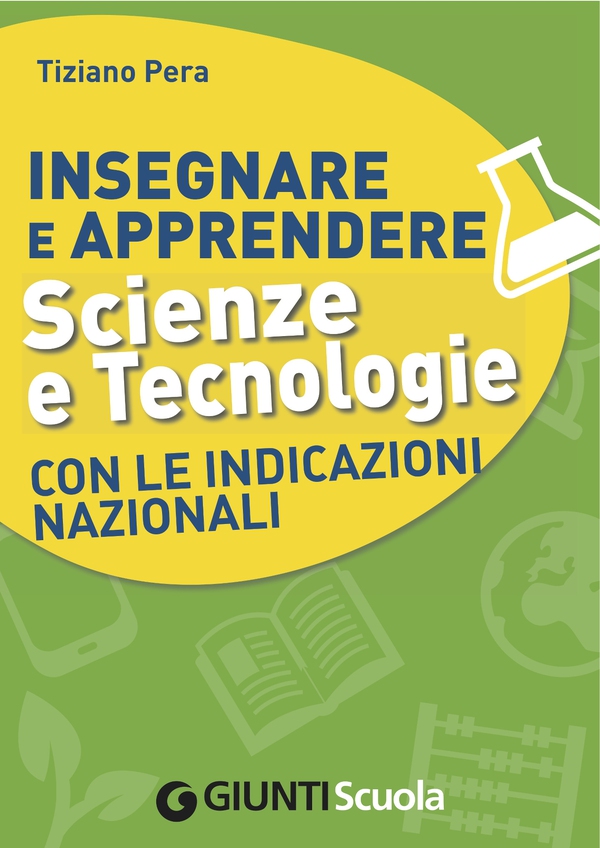 Insegnare e Apprendere Scienze e Tecnologie con le Indicazioni Nazionali - Librerie.coop Insegnare e Apprendere Scienze e Tecnologie con le Indicazioni Nazionali - Librerie.coop