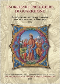 Esorcismi e preghiere di guarigione. Indicazioni pastorali e norme dei vescovi della Toscana - Librerie.coop