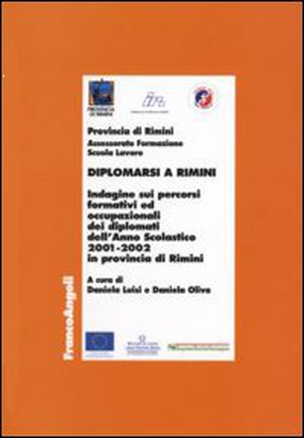 Diplomarsi a Rimini. Indagine sui percorsi formativi e occupazionali dei diplomati dell'anno scolastico 2001-2002 in provincia di Rimini - Librerie.coop Diplomarsi a Rimini. Indagine sui percorsi formativi e occupazionali dei diplomati dell'anno scolastico 2001-2002 in provincia di Rimini - Librerie.coop