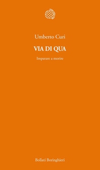 Via di qua. Imparare a morire - Librerie.coop Via di qua. Imparare a morire - Librerie.coop