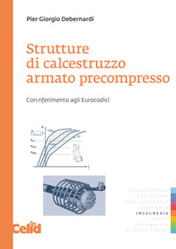 Strutture di calcestruzzo armato precompresso. Con riferimento agli eurocodici - Librerie.coop Strutture di calcestruzzo armato precompresso. Con riferimento agli eurocodici - Librerie.coop