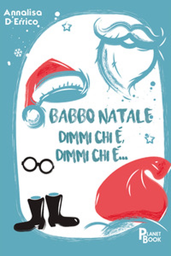 Babbo Natale, dimmi chi è, dimmi chi è... - Librerie.coop Babbo Natale, dimmi chi è, dimmi chi è... - Librerie.coop