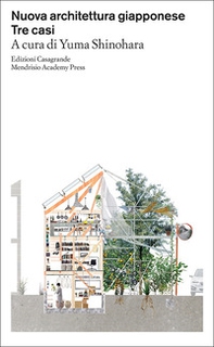 Nuova architettura giapponese. Tre casi - Librerie.coop