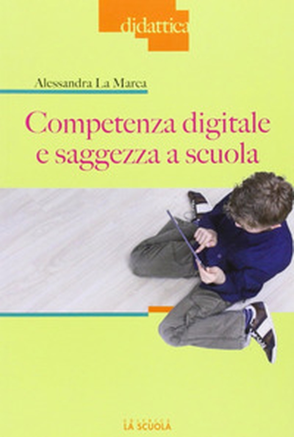 Competenza digitale e saggezza a scuola - Librerie.coop Competenza digitale e saggezza a scuola - Librerie.coop