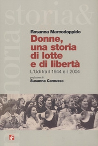 Donne, una storia di lotta e di libertà. L'Udi tra il 1944 e il 2004 - Librerie.coop