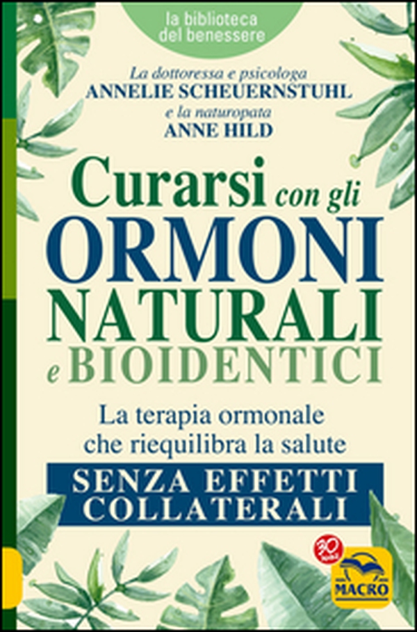 Curarsi con gli ormoni naturali e bioidentici. La terapia ormonale che riequilibra la salute senza effetti collaterali - Librerie.coop Curarsi con gli ormoni naturali e bioidentici. La terapia ormonale che riequilibra la salute senza effetti collaterali - Librerie.coop