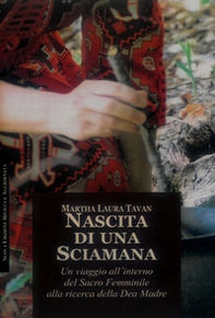 Nascita di una sciamana. Rituali visualizzazioni inni alla Grande Madre - Librerie.coop