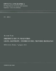 Eredità di un maestro. Géza Alföldy, storico del mondo romano - Librerie.coop