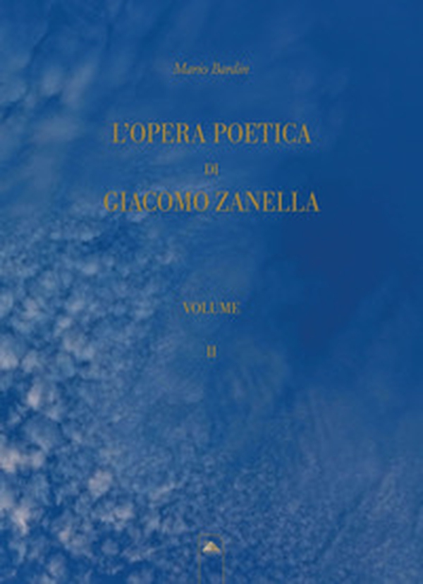 L'opera poetica di Giacomo Zanella - Vol. 2 - Librerie.coop L'opera poetica di Giacomo Zanella - Vol. 2 - Librerie.coop