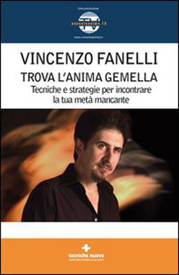 Trova l'anima gemella. Tecniche e strategie per incontrare la tua metà mancante - Librerie.coop Trova l'anima gemella. Tecniche e strategie per incontrare la tua metà mancante - Librerie.coop