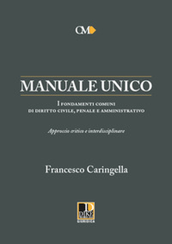 Manuale unico. I fondamenti comuni di diritto civile, penale e amministrativo. Approccio critico e interdisciplinare - Librerie.coop Manuale unico. I fondamenti comuni di diritto civile, penale e amministrativo. Approccio critico e interdisciplinare - Librerie.coop