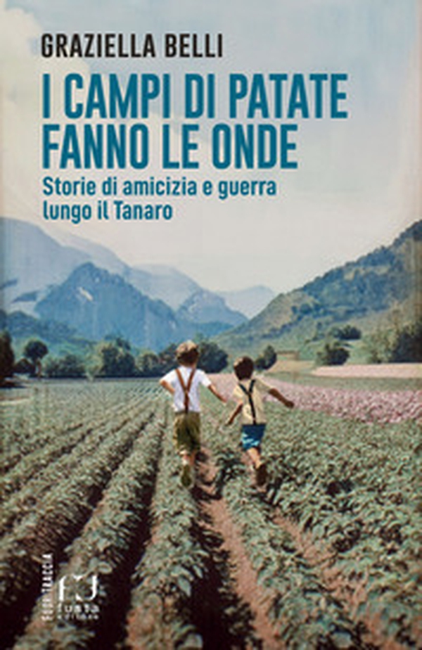I campi di patate fanno le onde. Storie di amicizia e guerra lungo il Tanaro - Librerie.coop I campi di patate fanno le onde. Storie di amicizia e guerra lungo il Tanaro - Librerie.coop