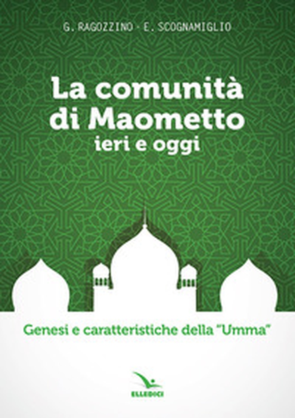 La comunità di Maometto ieri e oggi. Genesi e caratteristiche della «Umma» - Librerie.coop La comunità di Maometto ieri e oggi. Genesi e caratteristiche della «Umma» - Librerie.coop