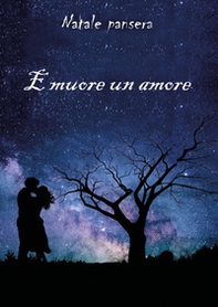 E muore un amore - Librerie.coop E muore un amore - Librerie.coop