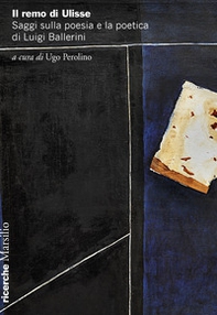 Il remo di Ulisse. Saggi sulla poesia e la poetica di Luigi Ballerini - Librerie.coop