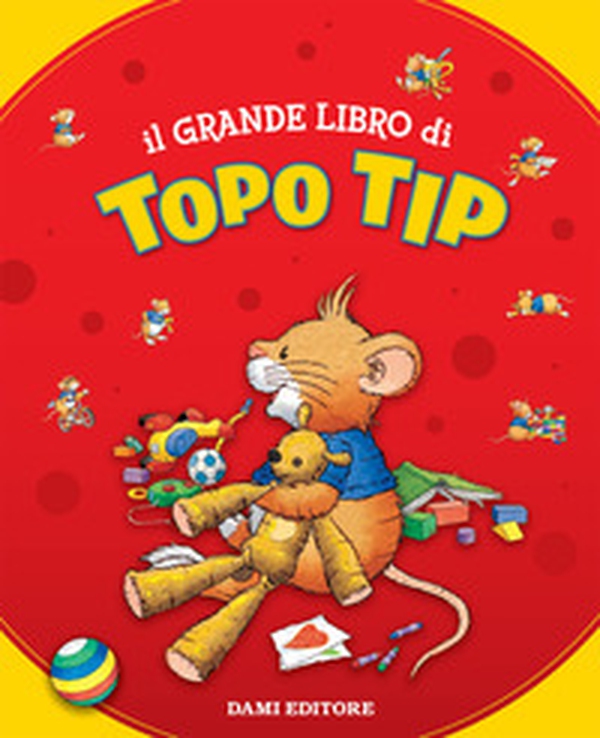 Il grande libro di Topo Tip - Librerie.coop Il grande libro di Topo Tip - Librerie.coop