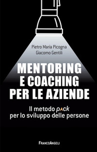 Mentoring e coaching per le aziende. Il metodo Pack per lo sviluppo delle persone - Librerie.coop
