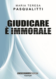 Giudicare è immorale - Librerie.coop