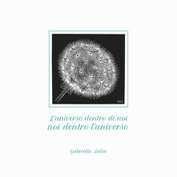 L'universo dentro di noi, noi dentro l'universo - Librerie.coop L'universo dentro di noi, noi dentro l'universo - Librerie.coop