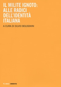 Il milite ignoto. Alle radici dell'identità italiana - Librerie.coop Il milite ignoto. Alle radici dell'identità italiana - Librerie.coop