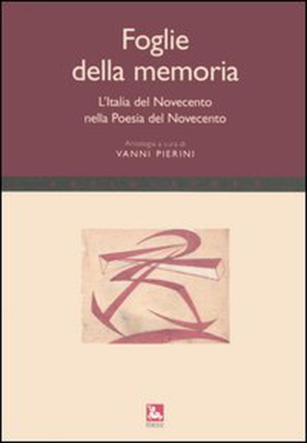 Foglie della memoria. L'Italia del Novecento nella poesia del Novecento - Librerie.coop Foglie della memoria. L'Italia del Novecento nella poesia del Novecento - Librerie.coop