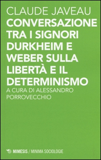 Conversazione tra i signori Durkheim e Weber sulla libertà e il determinismo - Librerie.coop