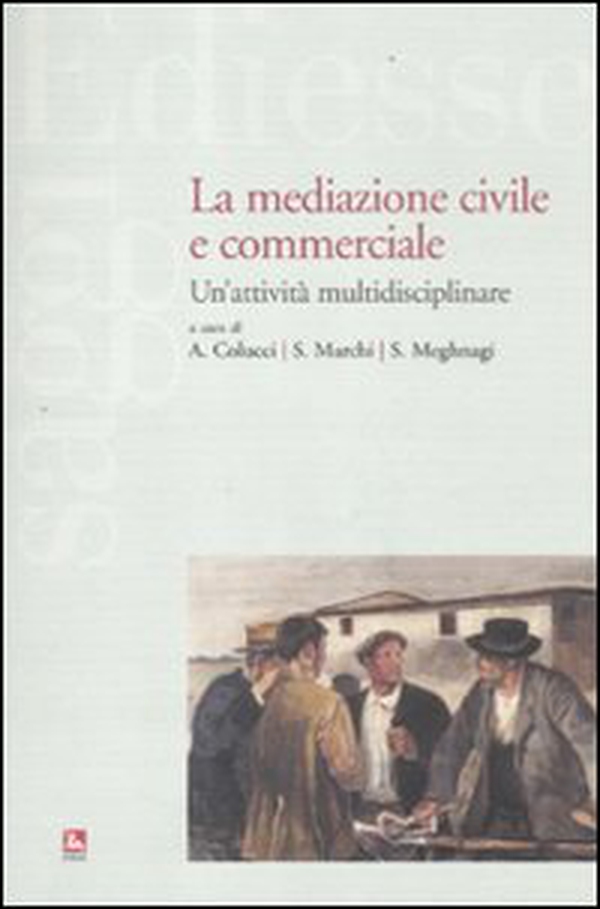 La mediazione civile e commerciale. Un'attività multidisciplinare - Librerie.coop La mediazione civile e commerciale. Un'attività multidisciplinare - Librerie.coop