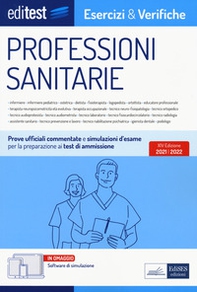 EdiTest Professioni sanitarie. Esercizi & Verifiche. Prove ufficiali e simulazioni d'esame commentate per la preparazione ai test di accesso - Librerie.coop