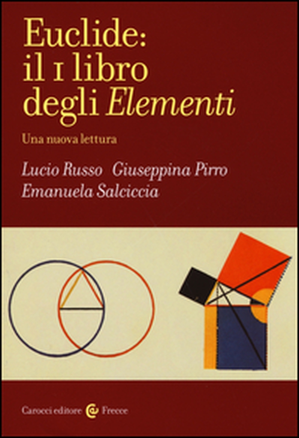 Euclide: il primo libro degli Elementi. Una nuova lettura - Librerie.coop Euclide: il primo libro degli Elementi. Una nuova lettura - Librerie.coop
