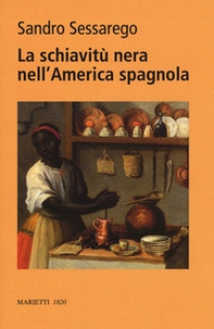 La nera nell'America spagnola. Legislazione e prassi nel Chocó colombiano del XVIII secolo - Librerie.coop