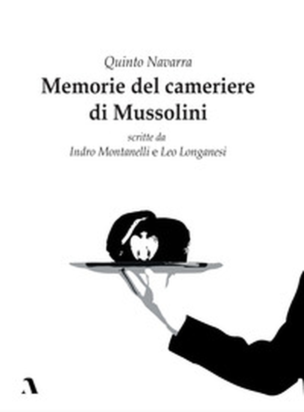 Memorie del cameriere di Mussolini - Librerie.coop Memorie del cameriere di Mussolini - Librerie.coop