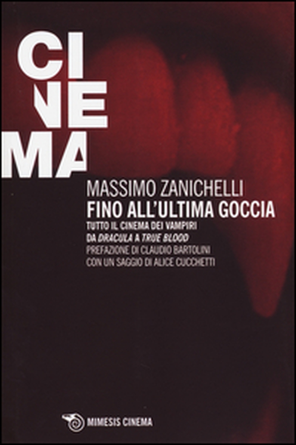 Fino all'ultima goccia. Tutto il cinema dei vampiri da «Dracula» a «True Blood» - Librerie.coop Fino all'ultima goccia. Tutto il cinema dei vampiri da «Dracula» a «True Blood» - Librerie.coop