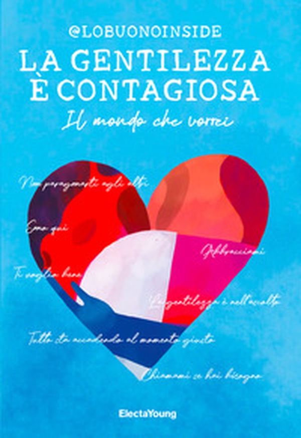 La gentilezza è contagiosa. Il mondo che vorrei - Librerie.coop La gentilezza è contagiosa. Il mondo che vorrei - Librerie.coop