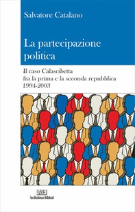Partecipazione politica. Il caso Calascibetta fra la prima e la seconda repubblica (1994-2003) - Librerie.coop Partecipazione politica. Il caso Calascibetta fra la prima e la seconda repubblica (1994-2003) - Librerie.coop