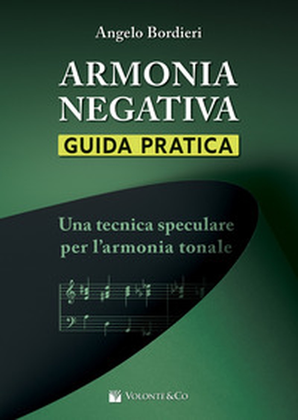 Armonia negativa: guida pratica. Una tecnica speculare per l'armonia tonale - Librerie.coop