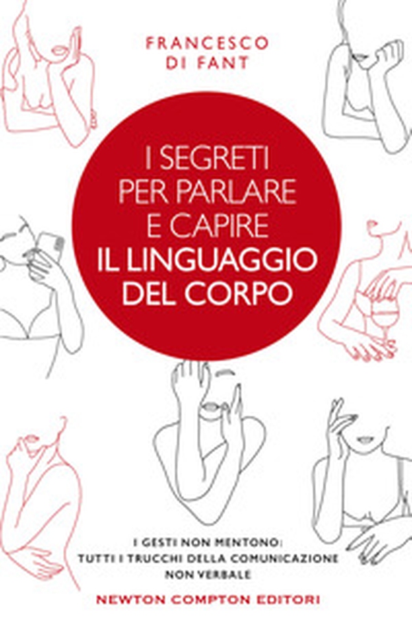 I segreti per parlare e capire il linguaggio del corpo. I gesti non mentono. Tutti i trucchi della comunicazione non verbale - Librerie.coop I segreti per parlare e capire il linguaggio del corpo. I gesti non mentono. Tutti i trucchi della comunicazione non verbale - Librerie.coop