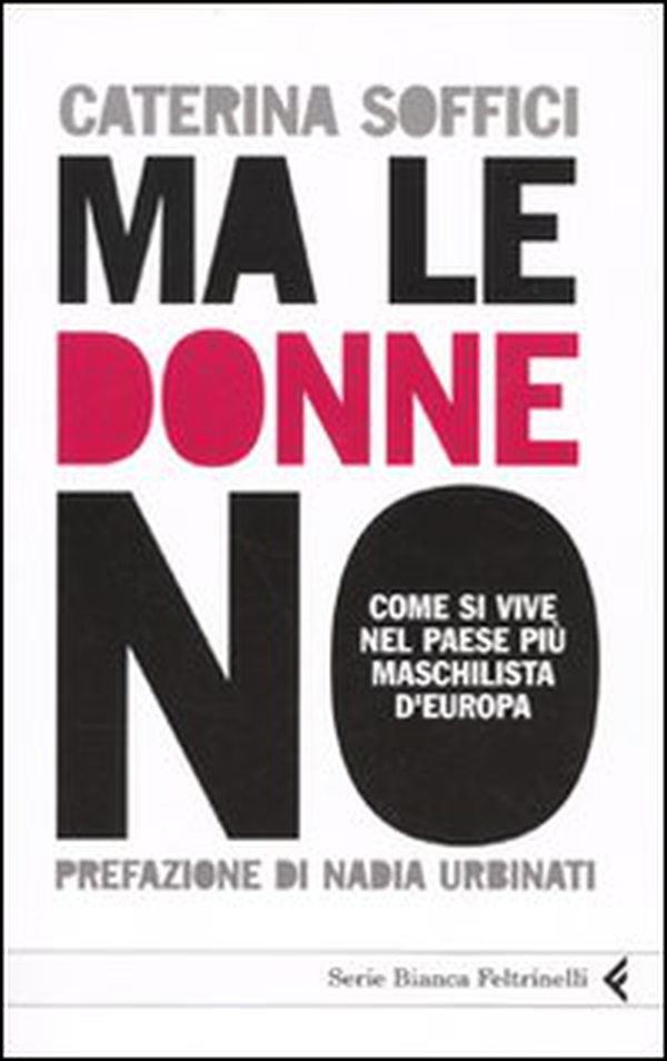 Ma le donne no. Come si vive nel Paese più maschilista d'Europa - Librerie.coop Ma le donne no. Come si vive nel Paese più maschilista d'Europa - Librerie.coop