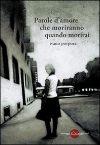 Parole d'amore che moriranno quando morirai - Librerie.coop