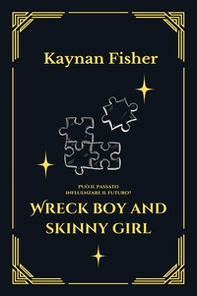 Wreck boy and skinny girl. Può il passato influenzare il futuro? - Librerie.coop