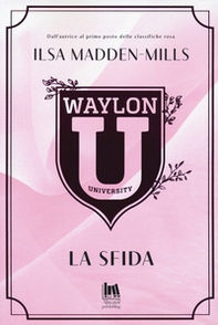 Waylon University. La sfida - Librerie.coop