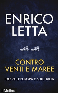 Contro venti e maree. Idee sull'Europa e sull'Italia. Conversazione con Sébastien Millard - Librerie.coop Contro venti e maree. Idee sull'Europa e sull'Italia. Conversazione con Sébastien Millard - Librerie.coop