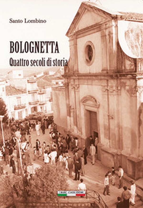 Bolognetta. Quattro secoli di storia - Librerie.coop Bolognetta. Quattro secoli di storia - Librerie.coop