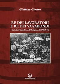 Re dei lavoratori e re dei vagabondi. I bottai di Canelli e dell'Astigiano (1890-1945) - Librerie.coop Re dei lavoratori e re dei vagabondi. I bottai di Canelli e dell'Astigiano (1890-1945) - Librerie.coop